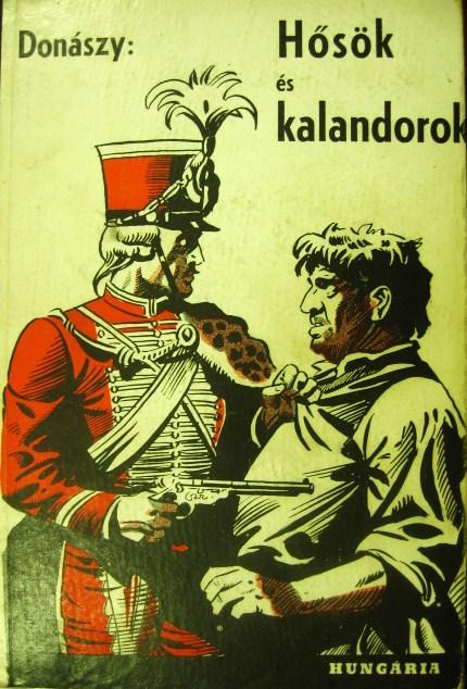 DONÁSZY Ferenc: Hősök és kalandorok.