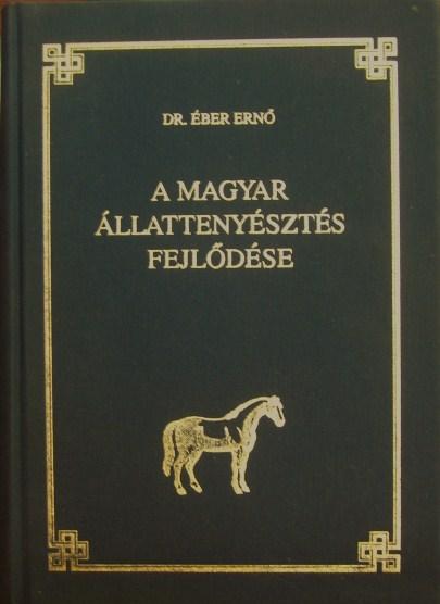 ÉBER Ernő,dr: A magyar állattenyésztés fejlődése.
