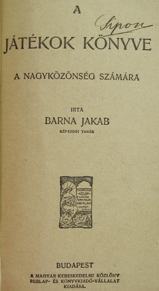 BARNA Jakab: A játékok könyve a nagyközönség számára.