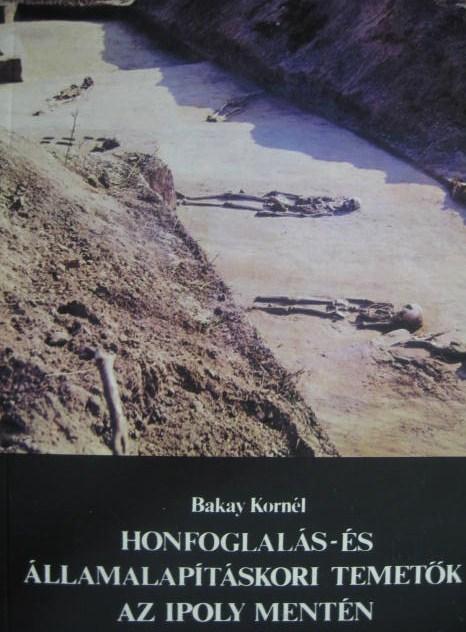 BAKAY K:Honfoglalás-és államalapításkori temetők az Ipoly ..