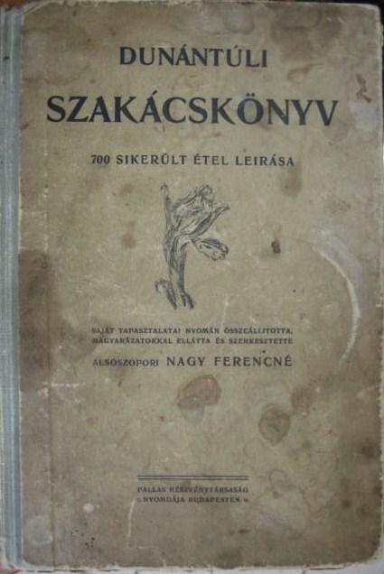 NAGY Ferencné, Alsószopori: Dunántúli szakácskönyv.