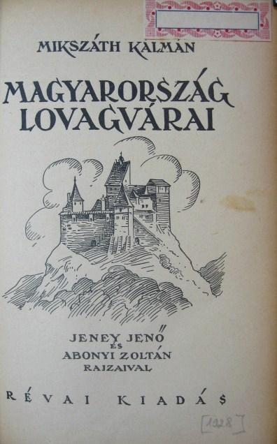 MIKSZÁTH Kálmán: Magyarország lovagvárai.