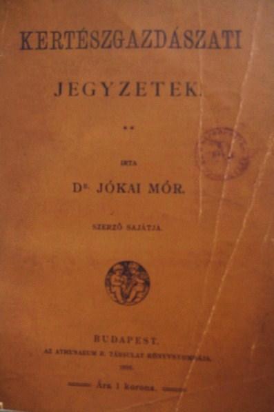 JÓKAI Mór, dr: Kertészgazdászati jegyzetek.