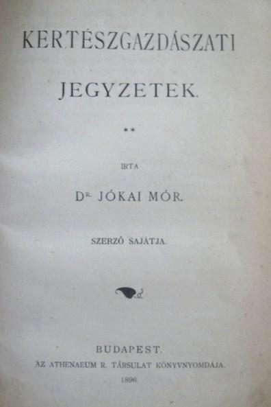 JÓKAI Mór, dr: Kertészgazdászati jegyzetek.