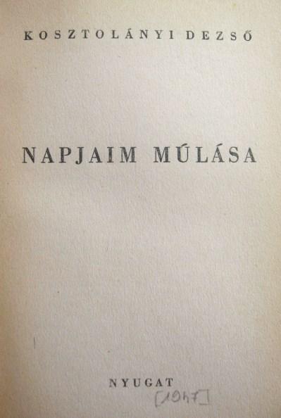 KOSZTOLÁNYI Dezső: Napjaim múlása.