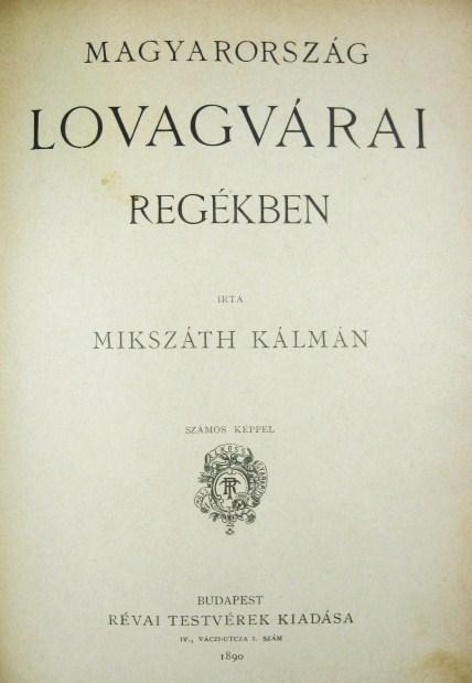 MIKSZÁTH Kálmán: Magyarország lovagvárai regékben.
