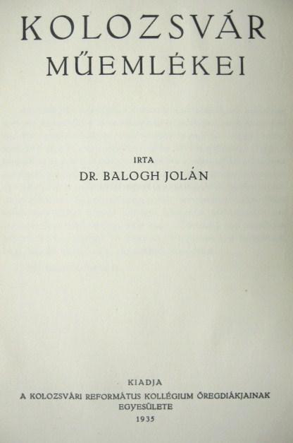BALOGH Jolán,dr: Kolozsvár műemlékei.