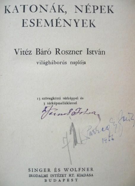 ROSZNER István, vitéz báró: Katonák, népek események.