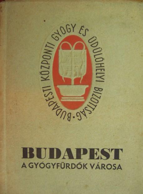 SZVIEZSÉNYI Zoltán (szerk): Budapest a gyógyfürdők városa.