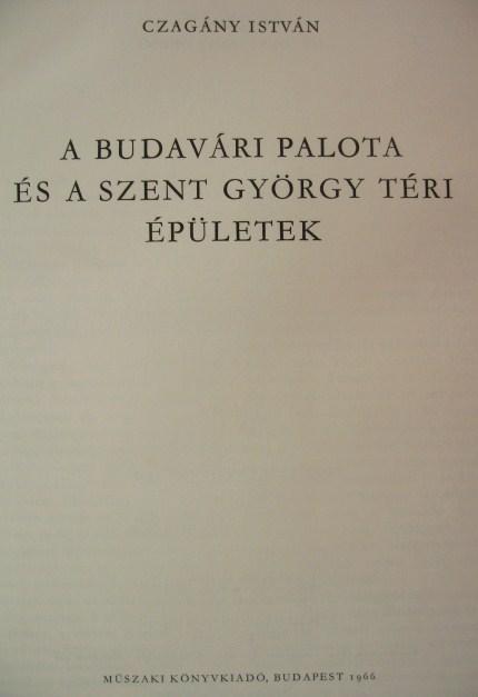 CZAGÁNY István: A Budavári Palota és a Szent György téri ...