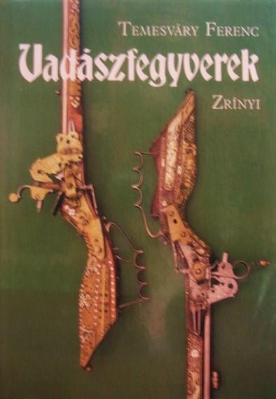 TEMESVÁRY Ferenc: Vadászfegyverek.