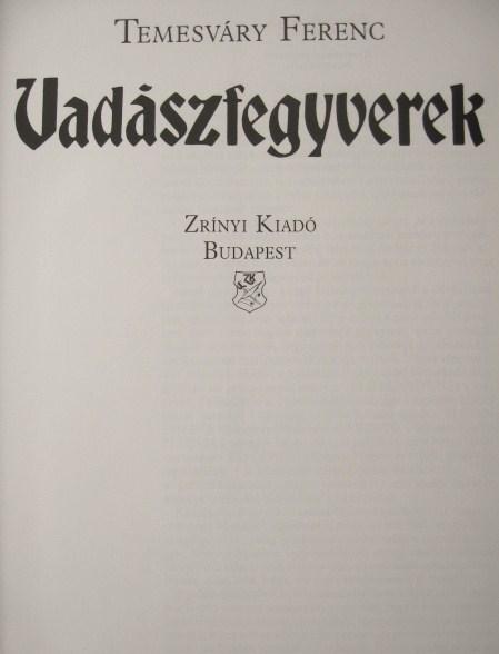 TEMESVÁRY Ferenc: Vadászfegyverek.