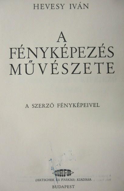 HEVESY Iván: A fényképezés művészete.