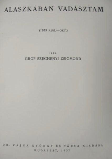 SZÉCHENYI Zsigmond,gróf: Alaszkában vadásztam.
