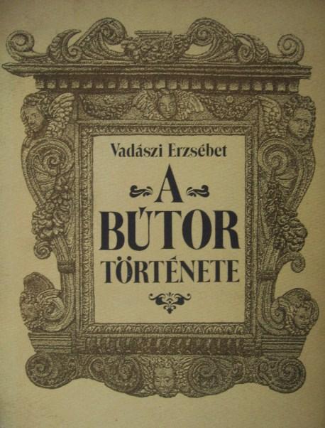 VADÁSZI Erzsébet: A bútor története.