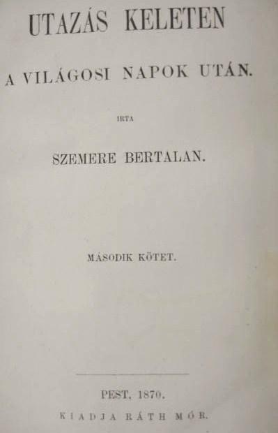 SZEMERE Bertalan: Utazás keleten. Második kötet.