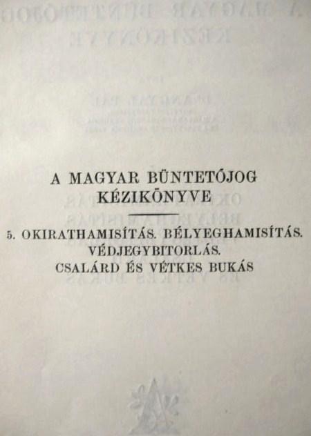 ANGYAL Pál, dr: Okirathamisítás. Bélyeghamisítás. ...