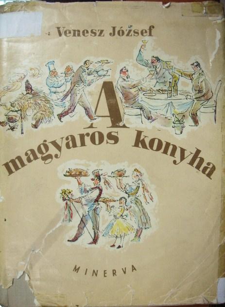 VENESZ József: A magyaros konyha.