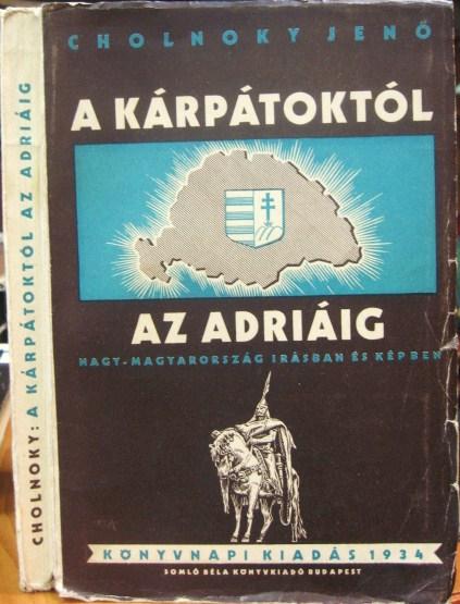 CHOLNOKY Jenő: A Kárpátoktól az Adriáig.
