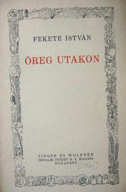 FEKETE István: Öreg utakon.