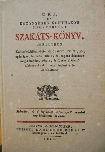 Úri, és közönséges konyhákon meg-fordúlt SZAKÁTS-KÖNYV, ...