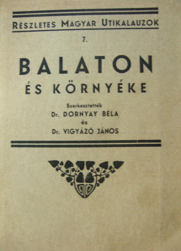 DORNYAY-VIGYÁZÓ (szerk): Balaton és környéke.