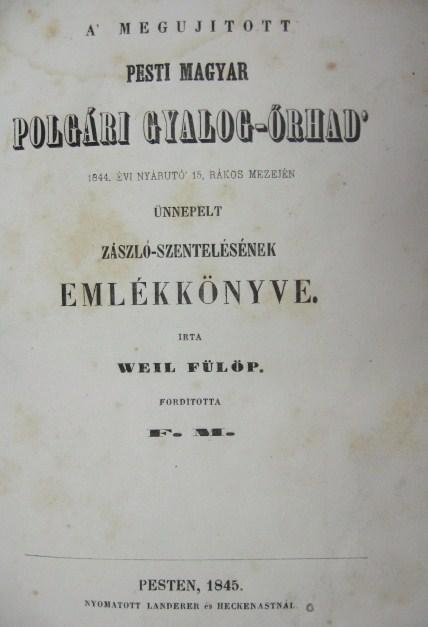 WEIL,Fülöp:A` megujitott pesti magyar polgári gyalog őrhad..