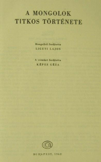 LIGETI Lajos(közread): A mongolok titkos története.