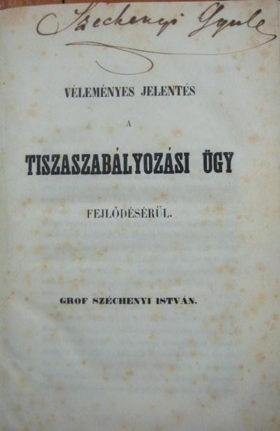 SZÉCHENYI István,gróf: Véleményes jelentés a tiszaszab. ...