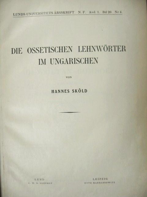 SKÖLD,Hannes: Die Ossetischen Lehnwörter im Ungarischen.
