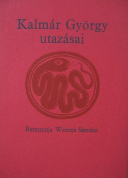 Kalmár György utazásai. Bemutatja Weöres Sándor.