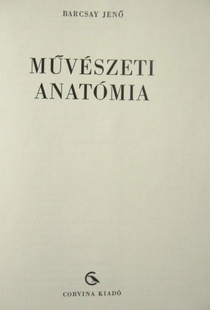 BARCSAY Jenő: Művészeti anatómia.