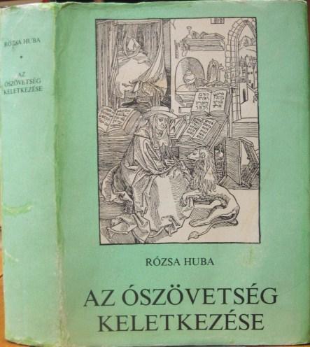 RÓZSA Huba: Az Ószövetség keletkezése.
