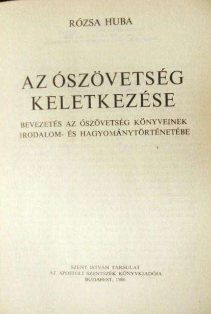 RÓZSA Huba: Az Ószövetség keletkezése.