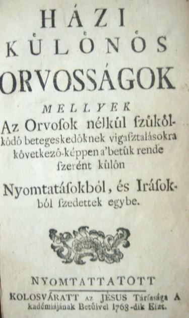 [Juhász Máté]:Házi különös orvosságok, mellyek az orvosok...