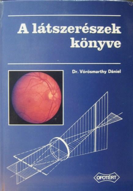 VÖRÖSMARTHY Dániel, dr: A látszerészek könyve.