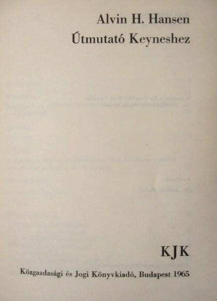 KEYNES, J[ohn] M[aynard]: A foglalkoztatás, a kamat ...