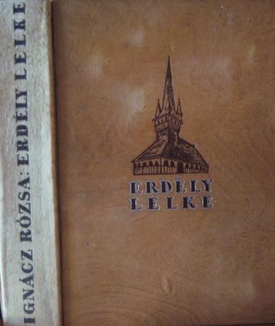 IGNÁCZ Rózsa (szerk): Erdély lelke.