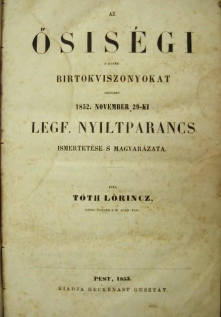 TÓTH Lőrincz: Az ősiségi s egyéb birtokviszonyokat rend ...