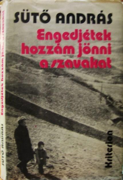SÜTŐ András: Engedjétek hozzám jönni a szavakat.