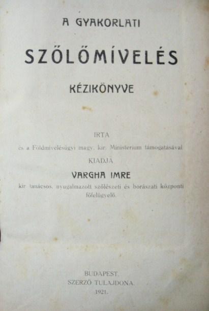 VARGHA Imre: A gyakorlati szőlőmívelés kézikönyve.