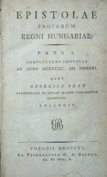 PRAY [György], Georgius: EPISTOLAE procerum regni Hungariae.