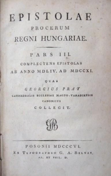 PRAY [György], Georgius: EPISTOLAE procerum regni Hungariae.