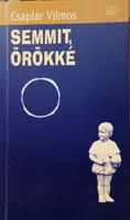 CSAPLÁR Vilmos: Semmit, örökké