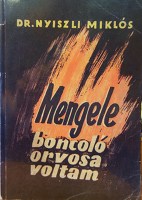 NYISZLI, Miklós.dr: Mengele boncolóorvosa voltam.