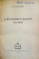 VAGANOVA, A.J.: A klasszikus balett alapjai.
