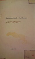 KRASZNAHORKAI László-NEUMANN, Max: Állatvanbent