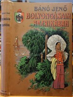 BÁNÓ Jenő: Bolyongásaim Amerikában.