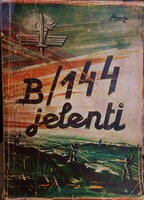 FÜRY Lajos (összeáll): B-144 jelenti.