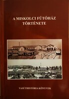 Mohay-Dr.Bory-Fojtán: A miskolci Fűtőház története.